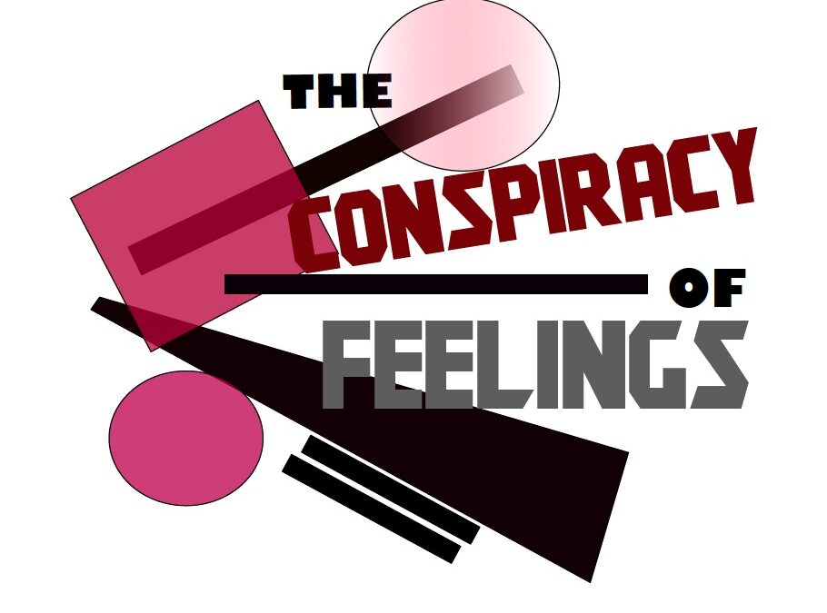 The Conspiracy of Feelings