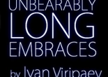Unbearably Long Embraces